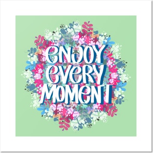 ENJOY EVERY MOMENT Posters and Art